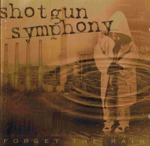Shotgun Symphony : Forget the Rain